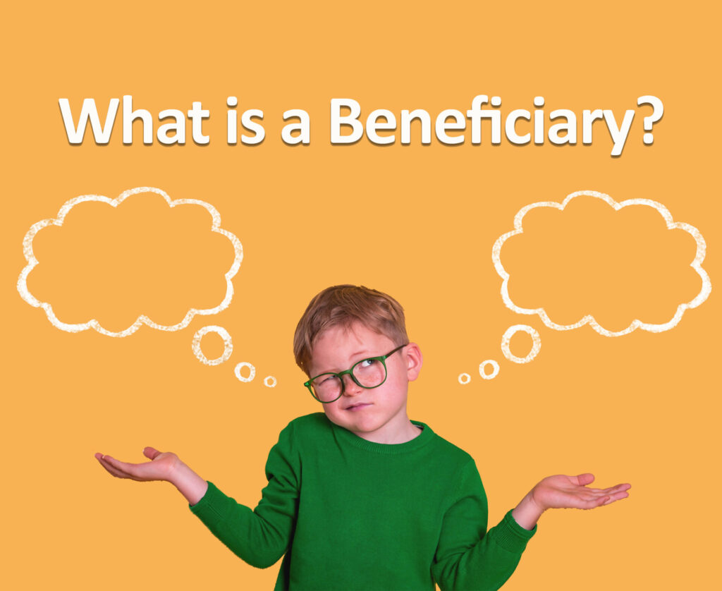 What is a beneficiary?